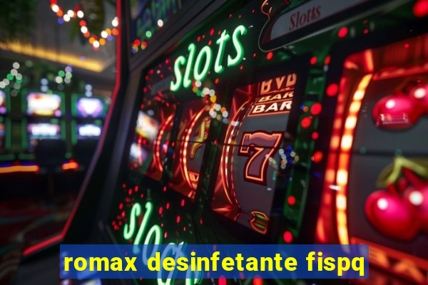 romax desinfetante fispq